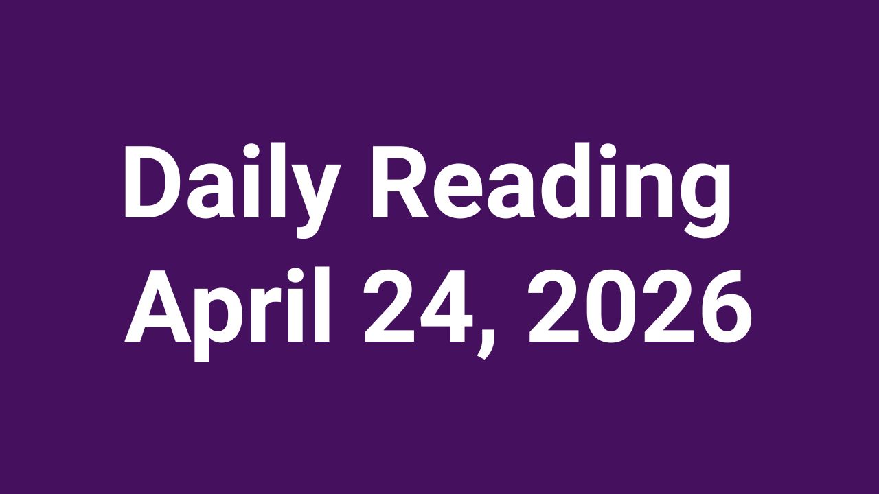 Daily Reading April 24 2026