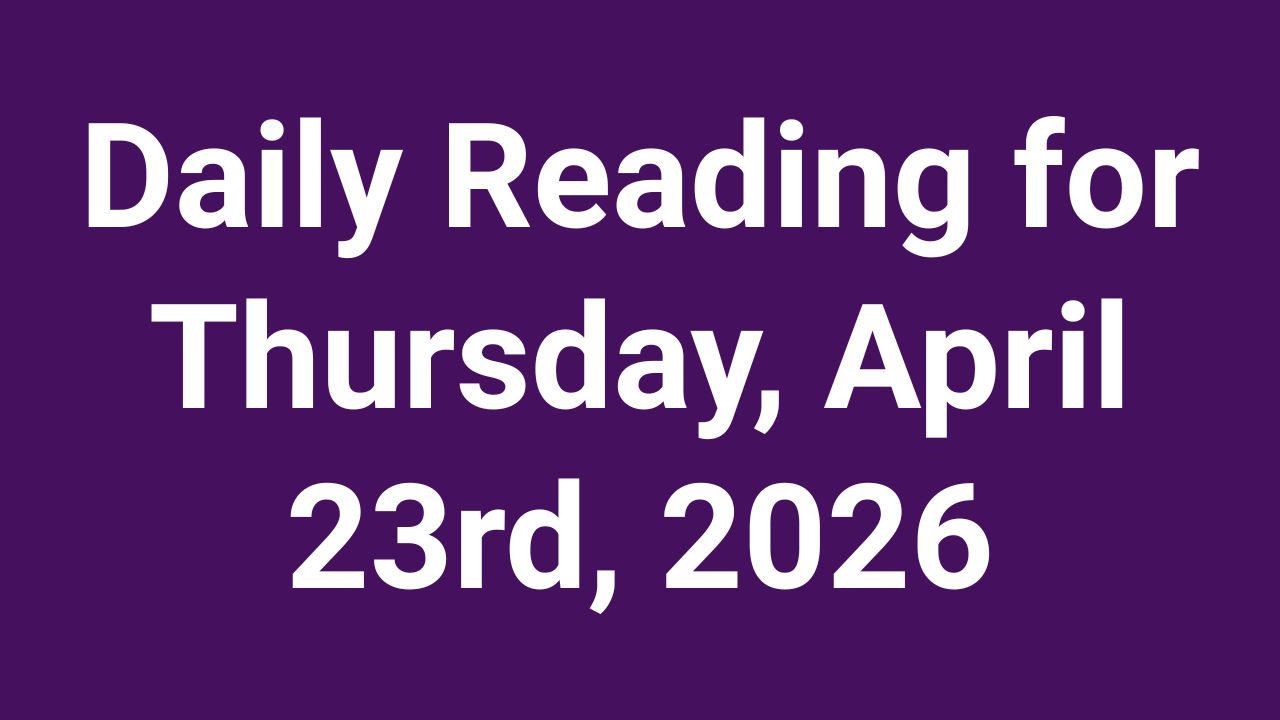 Daily Reading for Thursday, April 23rd, 2026