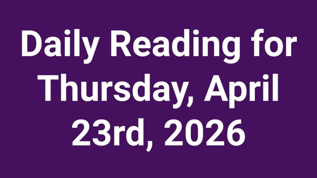 Daily Reading for Thursday, April 23rd, 2026