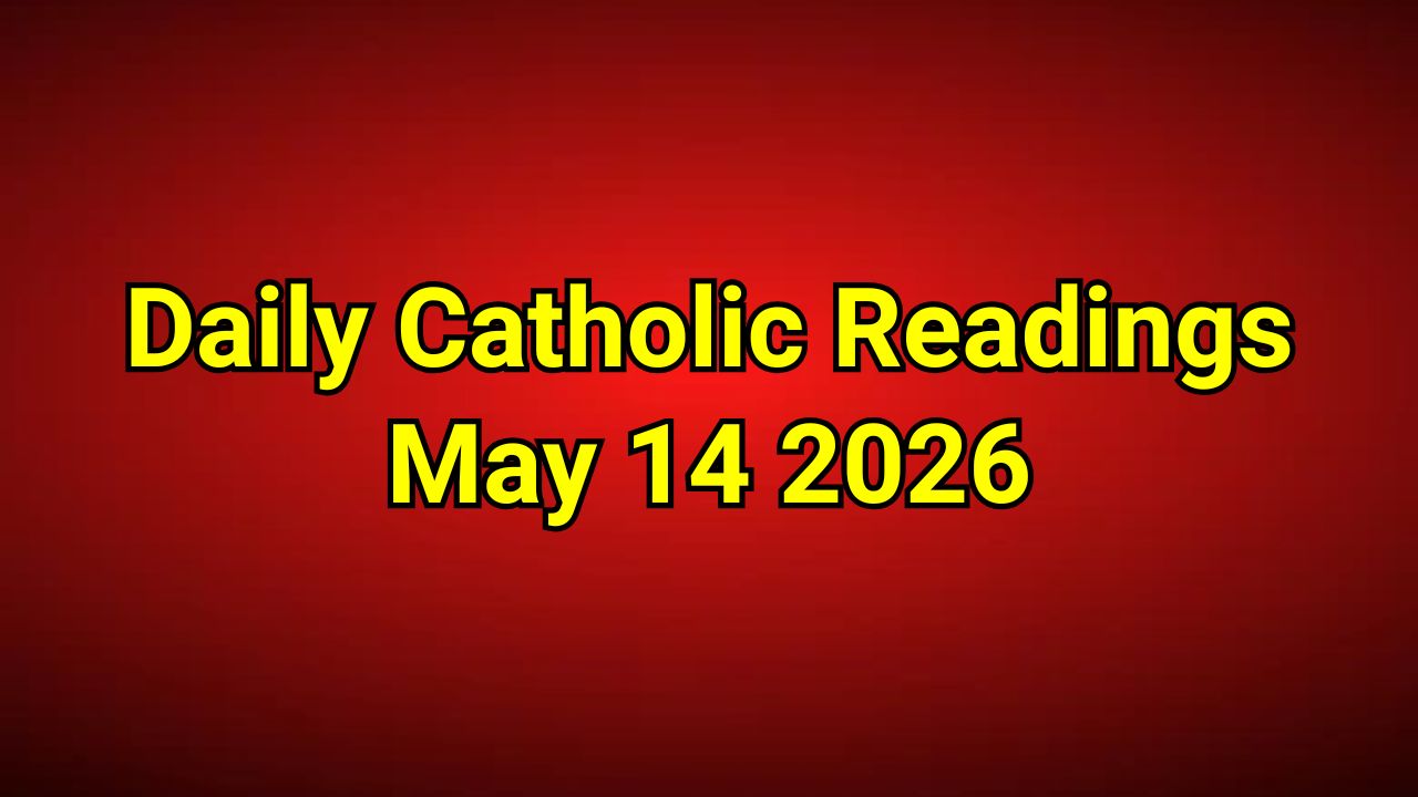 Daily Catholic Readings May 14 2026