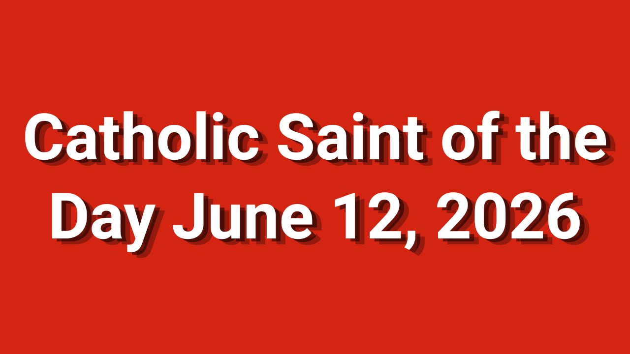 Catholic Saint of the Day June 12 2026