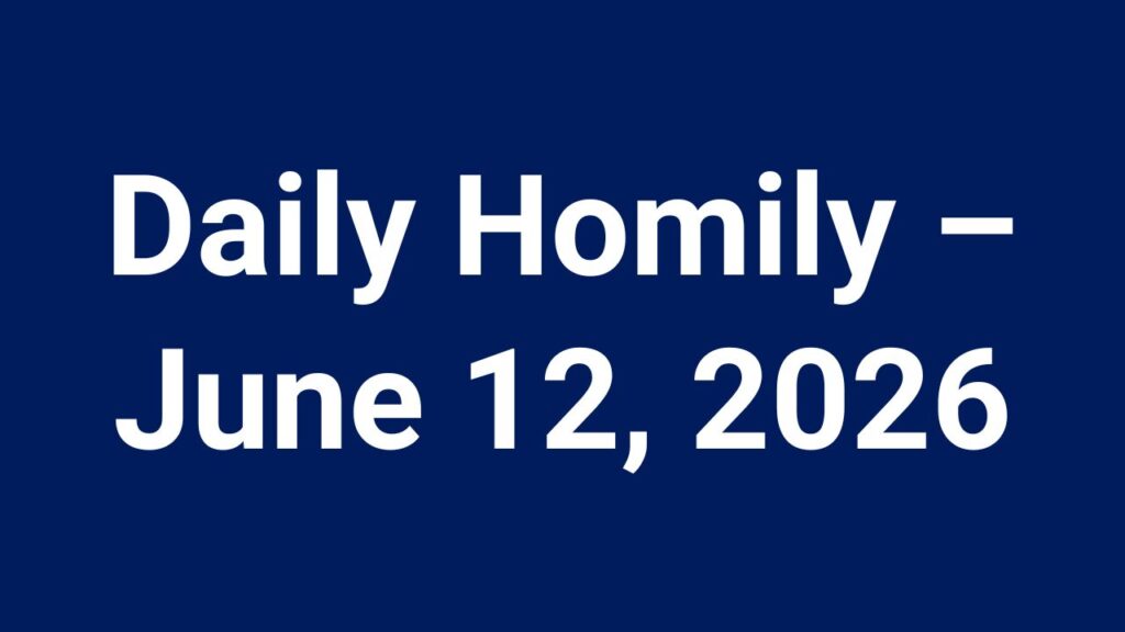 Daily Homily June 12 2026