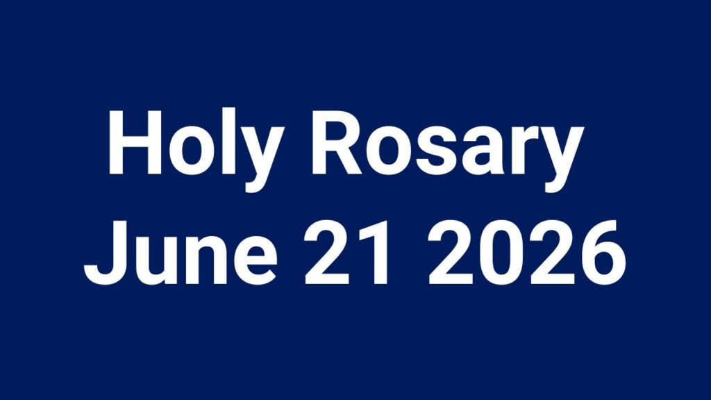 Holy Rosary June 21 2026