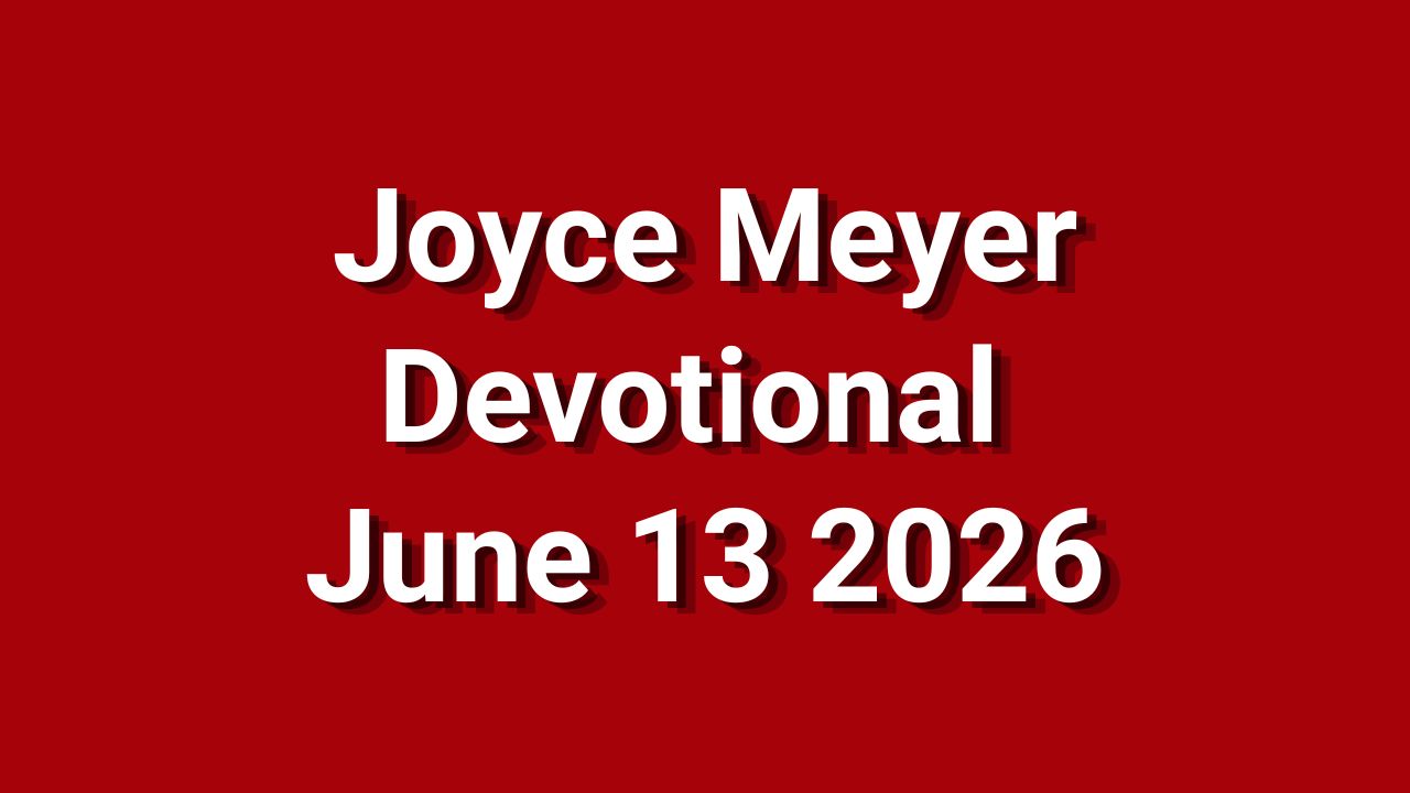 Joyce Meyer Devotional June 13 2026