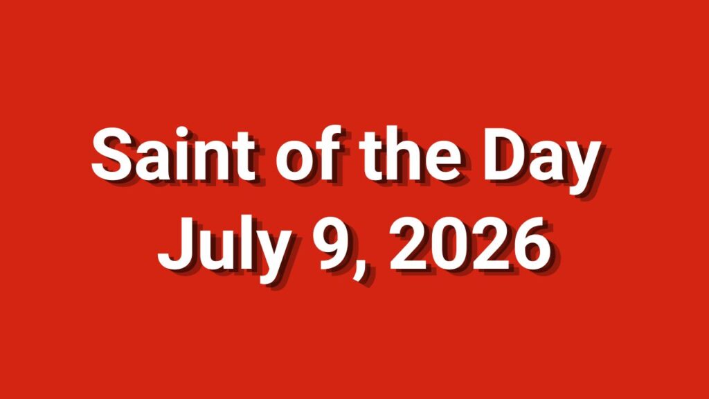 Saint of the Day July 9 2026