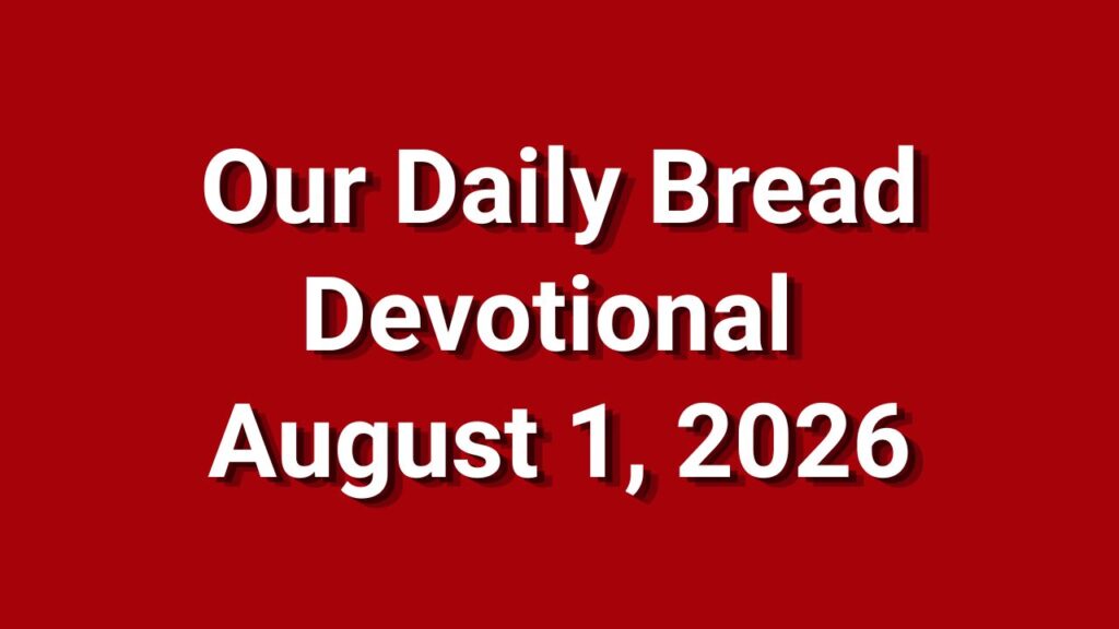 Our Daily Bread August 1 2026