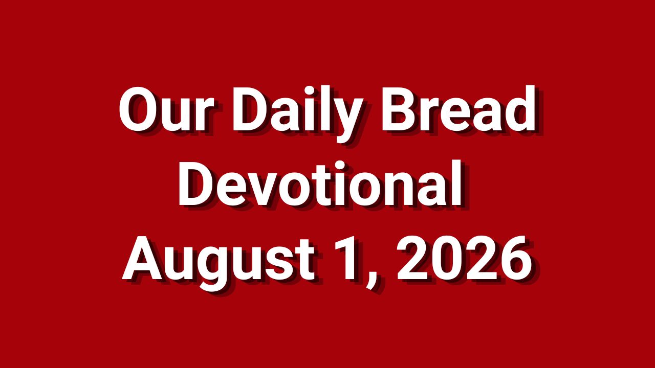 Our Daily Bread August 1 2026